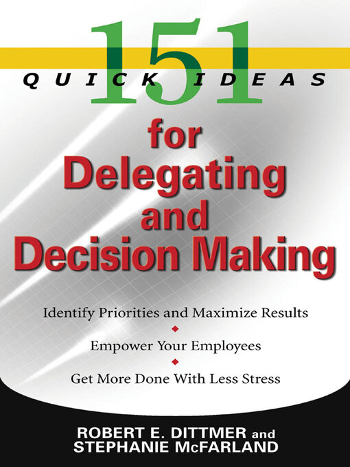 Title details for 151 Quick Ideas for Delegating and Decision Making by Robert E. Dittmer - Available